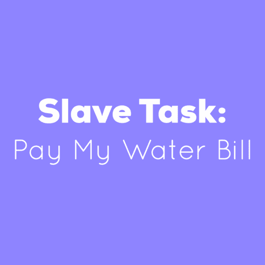 Slave Task: Pay My Water Bill