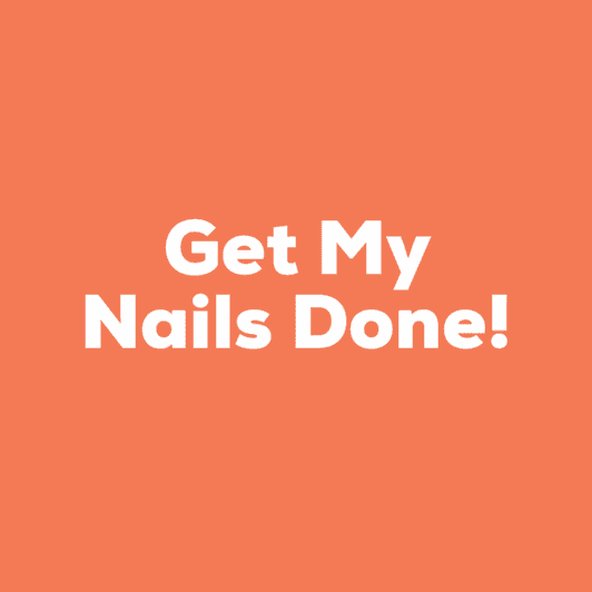 Get My Nails Done!