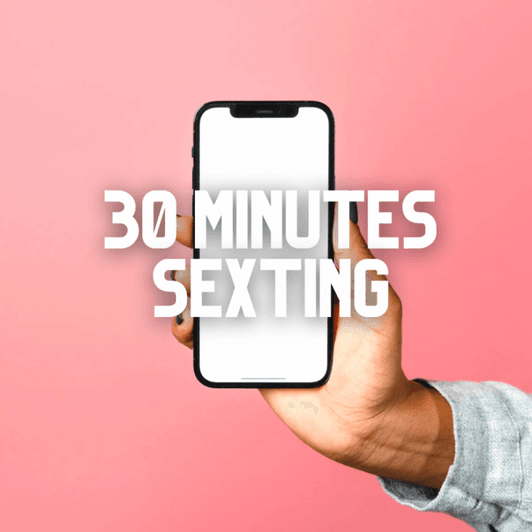 30 Mins Sexting