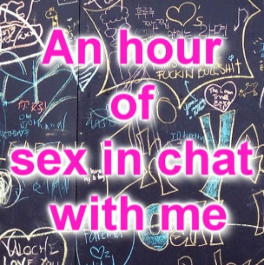An Hour of Sex in Chat With Me