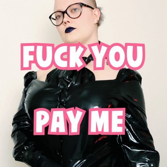 Fuck you Pay Me