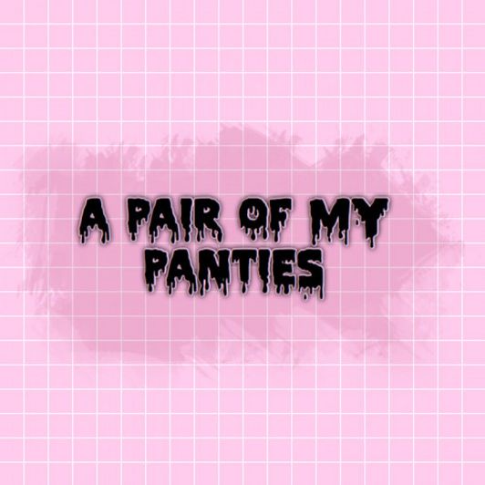 Get Naughty: Buy a Pair of My Panties