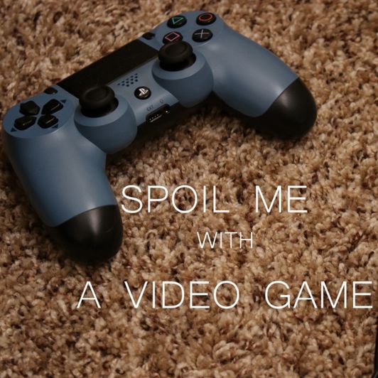 SPOIL ME: A Video Game