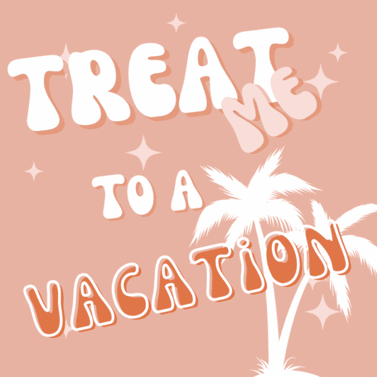 Treat me to a Vacation