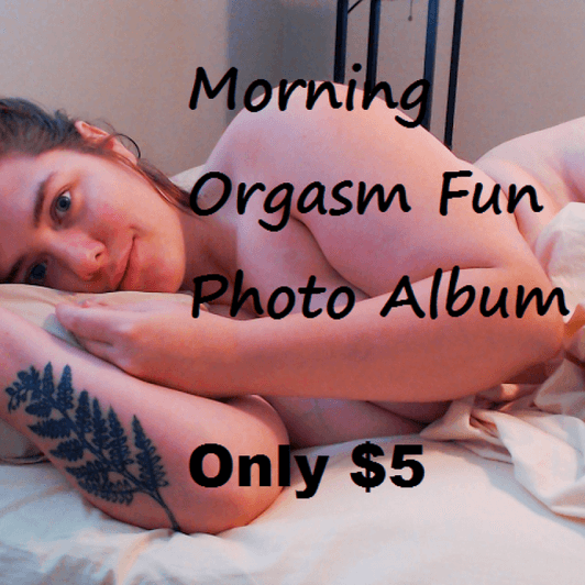 PHOTO ALBUM: Morning Orgasm Fun