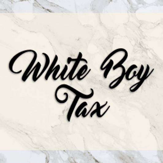 White Boy Tax