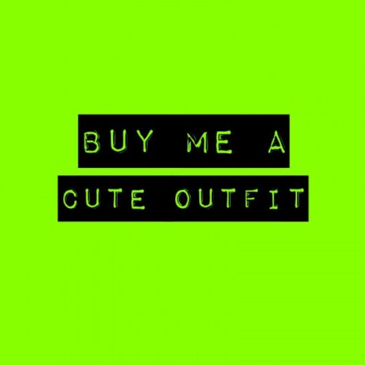 Treat me to a new outfit