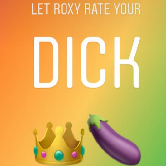 Roxy Rates Your Dick