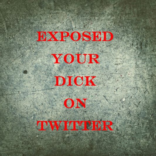Expose your Dick on Twitter
