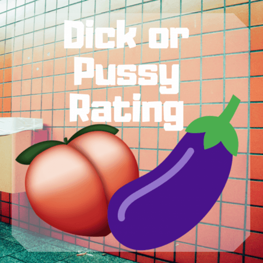 1 Dick or Pussy Rating