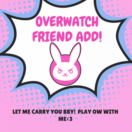 Overwatch Friend Add PLAY WITH ME