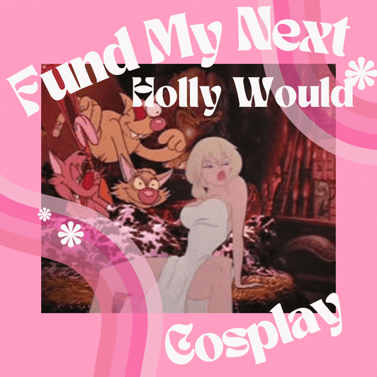 Fund My Holly Would Cosplay