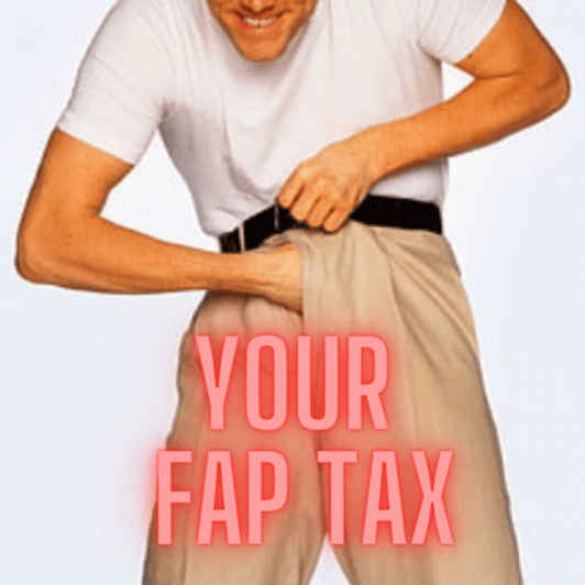 The Fap Tax