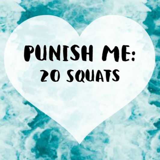 Punish Me: 20 Squats
