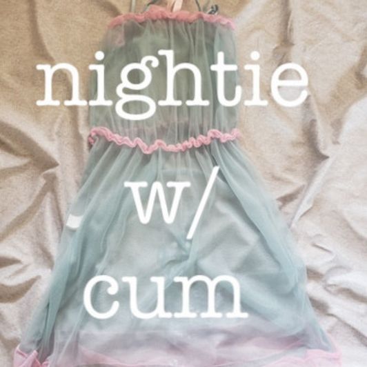 pink and blue nightie with dried cum