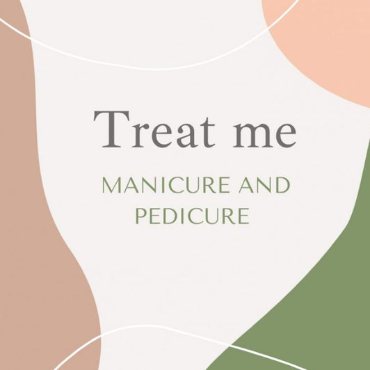 Treat me: Manicure and Pedicure