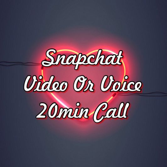 Snapchat 20min Video or Voice Call