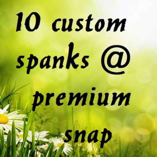 10 custom spanks 4 premium snap