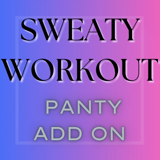 Sweaty Workout in my panties