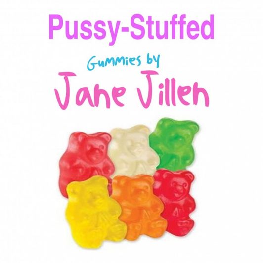 Pussy Stuffed Gummies by JaneJillen