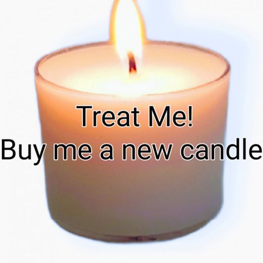 Spoil Me With A New Candle!