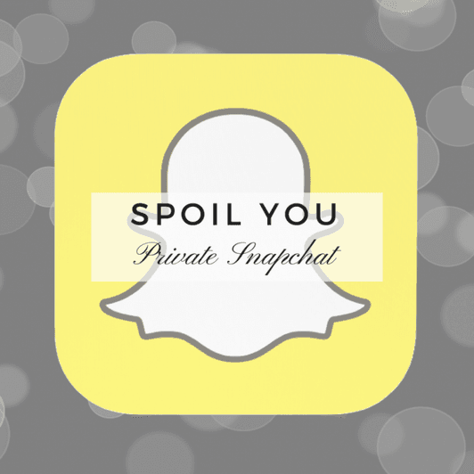 Spoil You: Private Snapchat