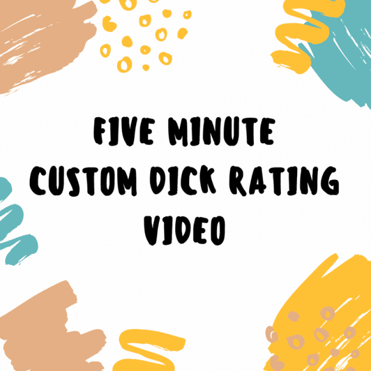 5 Minute Custom Dick Rating Vid