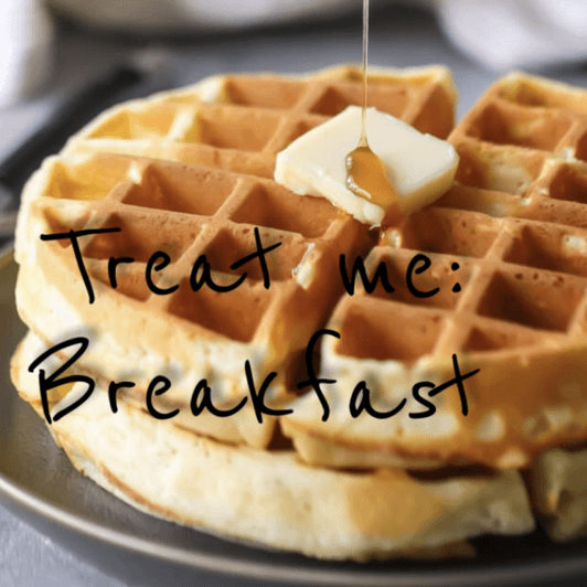 Treat me: Breakfast