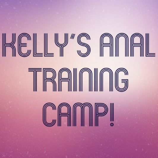 Kellys Anal Training Camp