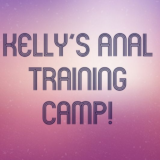 Kellys Anal Training Camp
