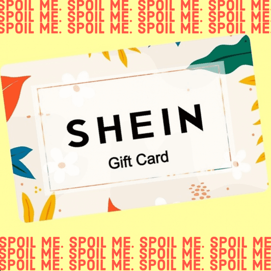 Spoil me with a SHEIN gift card