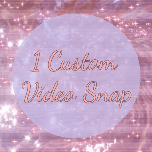SNAPCHAT: 1 Custom Video Snap