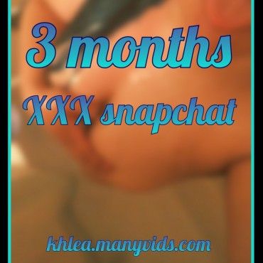 3 Months XXX Snapchat