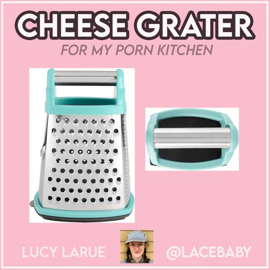 Standing Cheese Grater For My Porn Kitchen