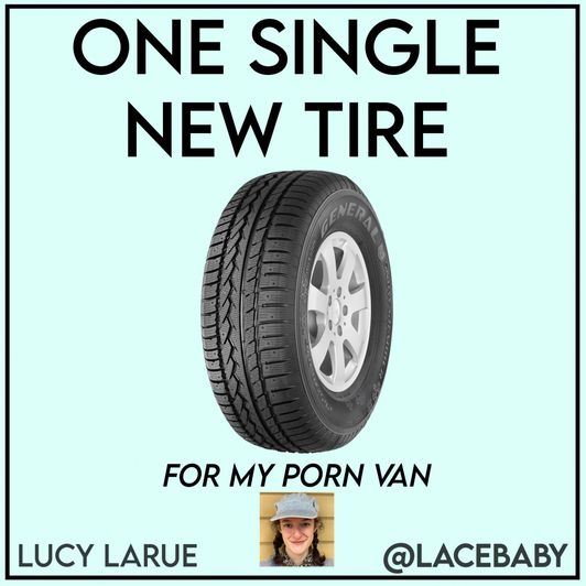 One Single New Tire For My Porn Van