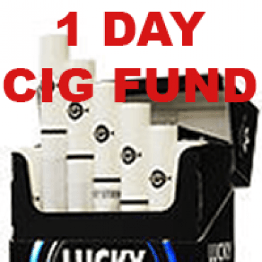 FUND MY CIG for 1 DAY