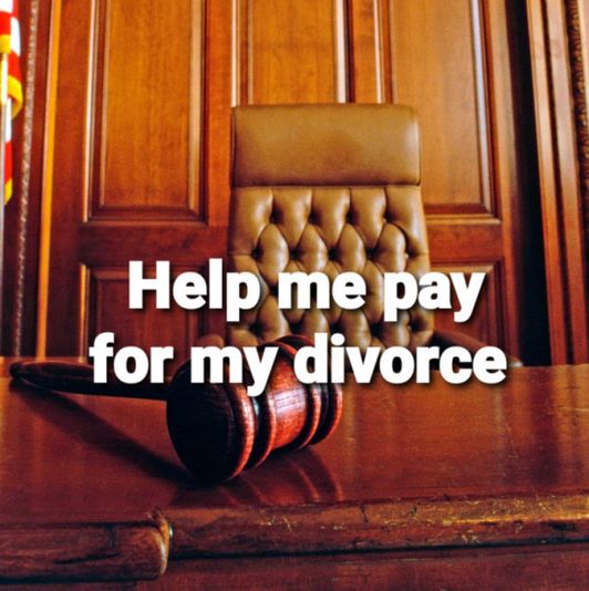 Help me pay for my divorce!