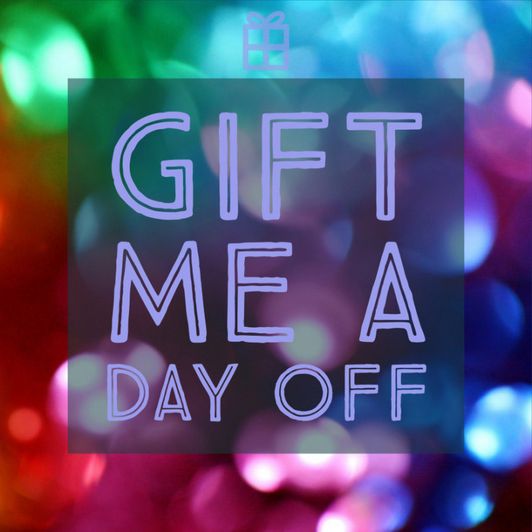 Gift Me a Day Off