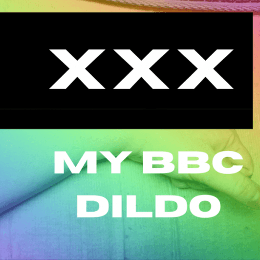 PICTURE: My BBC Dildo
