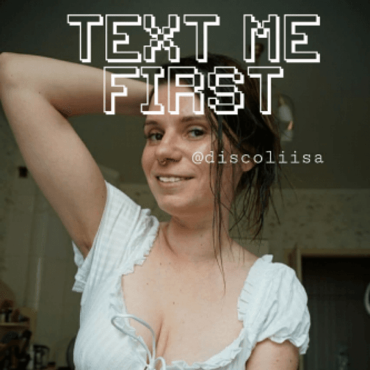 TEXT ME FIRST