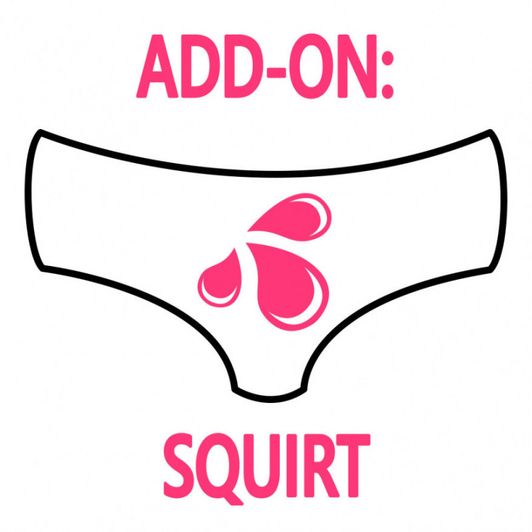 Add On: Squirt
