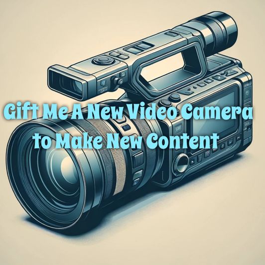 Gift Me A New Video Camera