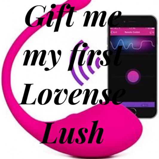 Gift Me My First Lovense Lush