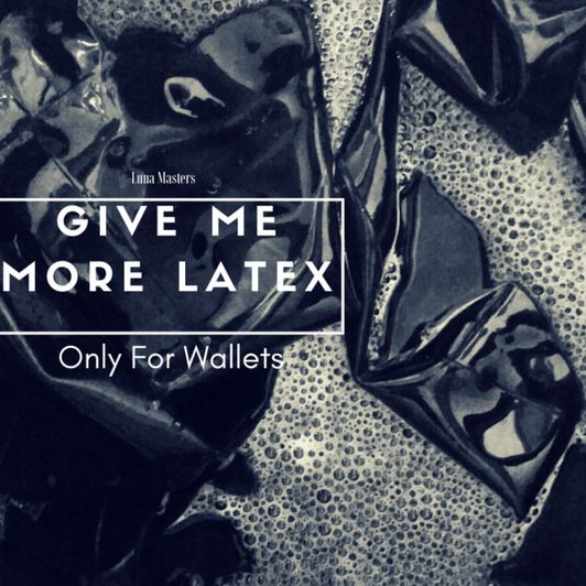 Give Me More Latex