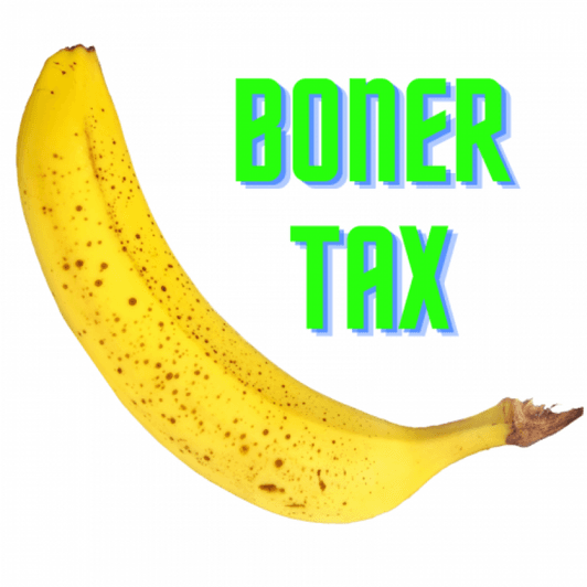 Boner Tax!
