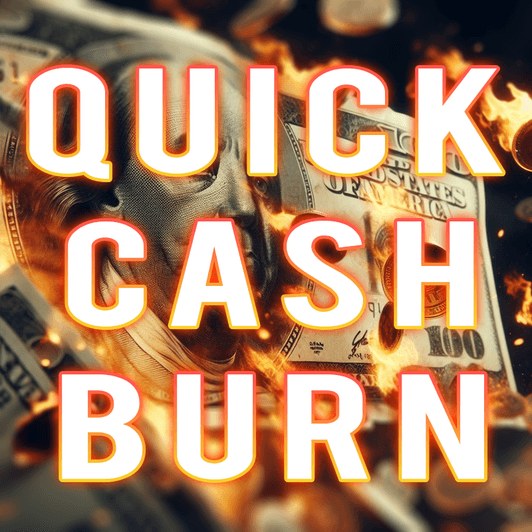 Quick Cash Burn