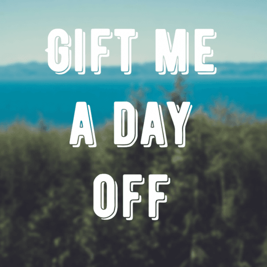 Gift me a day off