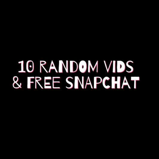 10 random vids and lifetime Snapchat