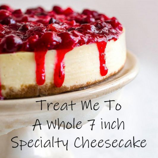 Treat Me To A 7 in Specialty Cheesecake