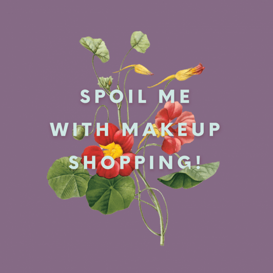 Spoil Me with Makeup Shopping!